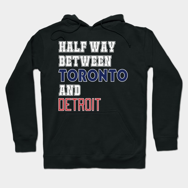 London - Halfway Between Toronto and Detroit Hoodie by HomeTownCanada